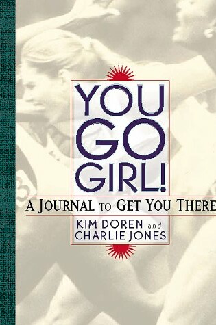 Cover of You Go Girl!: a Journal to Get