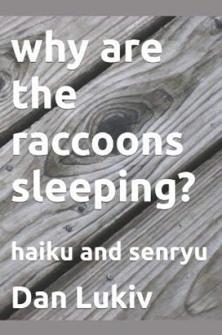 Cover of why are the raccoons sleeping?