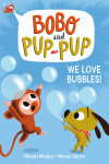 Book cover for We Love Bubbles! (Bobo and Pup-Pup)