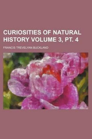 Cover of Curiosities of Natural History Volume 3, PT. 4