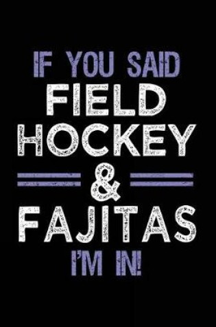 Cover of If You Said Field Hockey & Fajitas I'm In