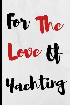 Book cover for For The Love Of Yachting