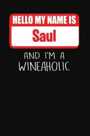 Cover of Hello My Name is Saul And I'm A Wineaholic