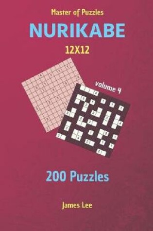 Cover of Master of Puzzles - Nurikabe 200 Puzzles 12x12 Vol. 4