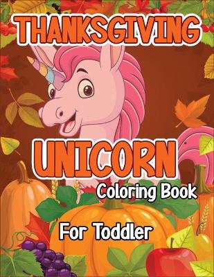 Book cover for Thanksgiving Unicorn Coloring Book for Toddler