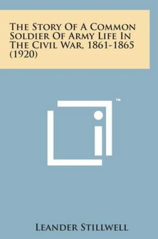 Cover of The Story of a Common Soldier of Army Life in the Civil War, 1861-1865 (1920)