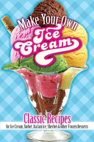 Cover of Make Your Own Ice Cream