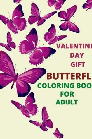 Cover of Valentines day Gift Butterfly Coloring Book For Adults