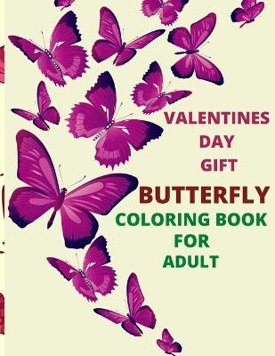 Book cover for Valentines day Gift Butterfly Coloring Book For Adults