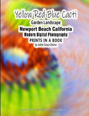 Book cover for Yellow Red Blue Cacti Garden Landscape Newport Beach California Modern Digital Photography PRINTS IN A BOOK by Artist Grace Divine