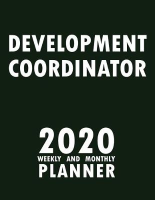 Book cover for Development Coordinator 2020 Weekly and Monthly Planner