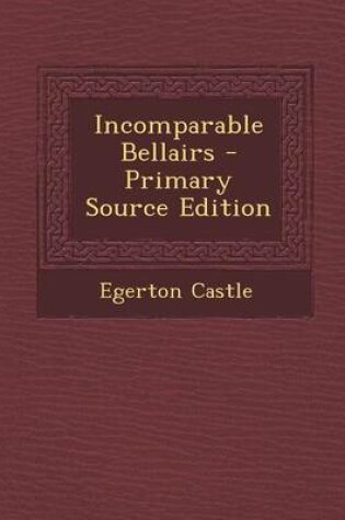 Cover of Incomparable Bellairs - Primary Source Edition