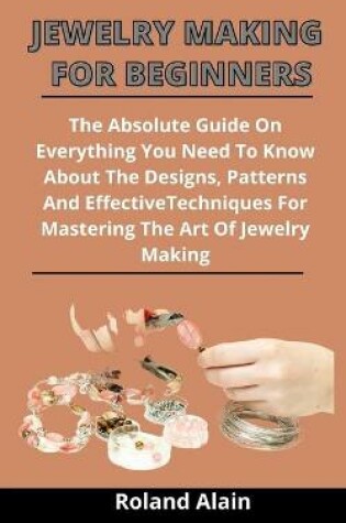 Cover of Jewelry Making For Beginners