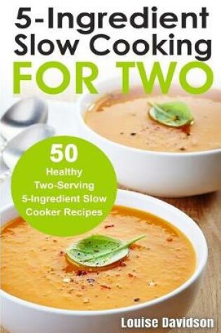 Cover of 5 Ingredient Slow Cooking for Two