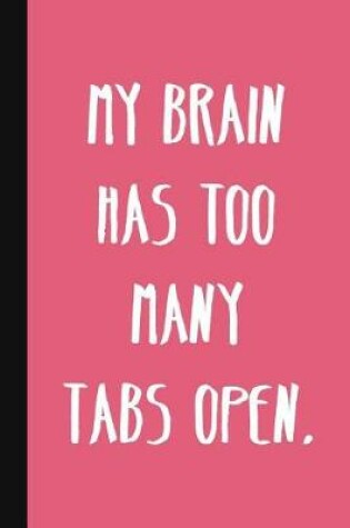 Cover of My Brain Has Too Many Tabs Open.