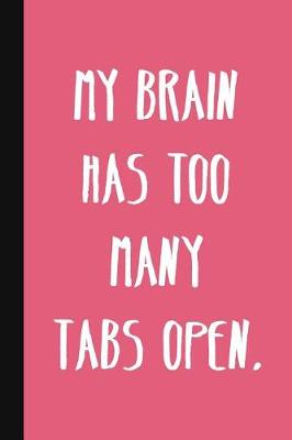 Book cover for My Brain Has Too Many Tabs Open.