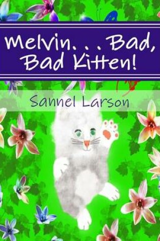 Cover of Melvin. . . Bad, Bad Kitten!