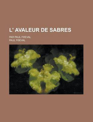 Book cover for L' Avaleur de Sabres; Par Paul F Eval