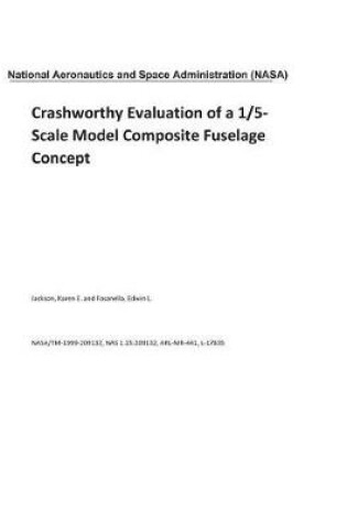 Cover of Crashworthy Evaluation of a 1/5-Scale Model Composite Fuselage Concept