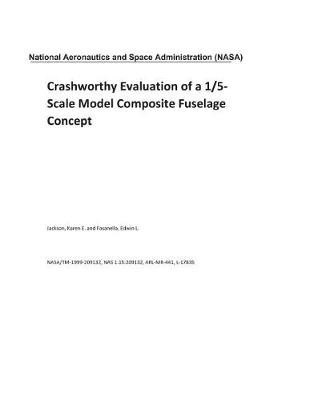 Book cover for Crashworthy Evaluation of a 1/5-Scale Model Composite Fuselage Concept