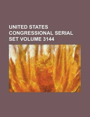 Book cover for United States Congressional Serial Set Volume 3144