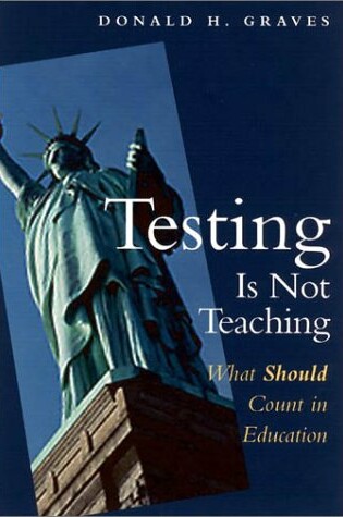 Cover of Testing is Not Teaching