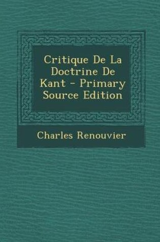 Cover of Critique de La Doctrine de Kant - Primary Source Edition