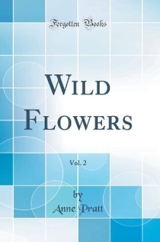 Cover of Wild Flowers, Vol. 2 (Classic Reprint)