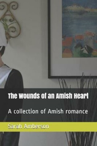 Cover of The Wounds of an Amish Heart