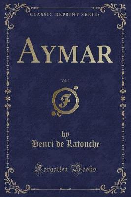 Book cover for Aymar, Vol. 1 (Classic Reprint)