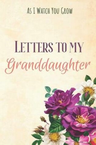 Cover of Letters to my Granddaughter Journal-Grandparents Journal Appreciation Gift-Lined Notebook To Write In-6"x9" 120 Pages Book 10