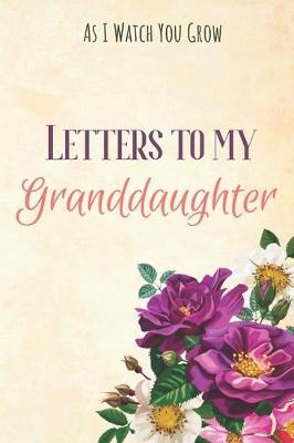 Book cover for Letters to my Granddaughter Journal-Grandparents Journal Appreciation Gift-Lined Notebook To Write In-6"x9" 120 Pages Book 10