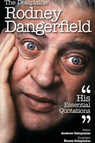 Cover of The Delaplaine Rodney Dangerfield - His Essential Quotations