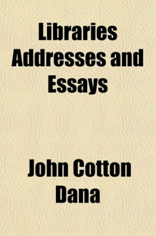 Cover of Libraries Addresses and Essays