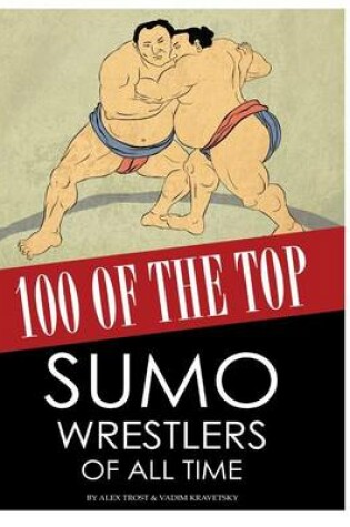 Cover of 100 of the Top Sumo Wrestlers of All Time