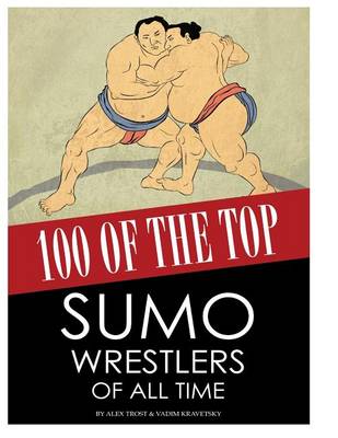 Book cover for 100 of the Top Sumo Wrestlers of All Time