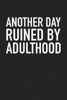 Book cover for Another Day Ruined by Adulthood