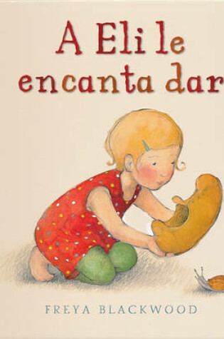 Cover of A Eli Le Encanta Dar