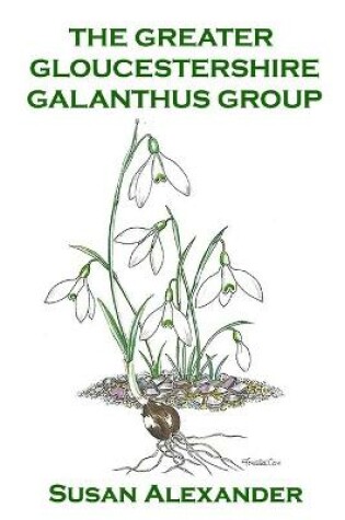 Cover of The Greater Gloucestershire Galanthus Group