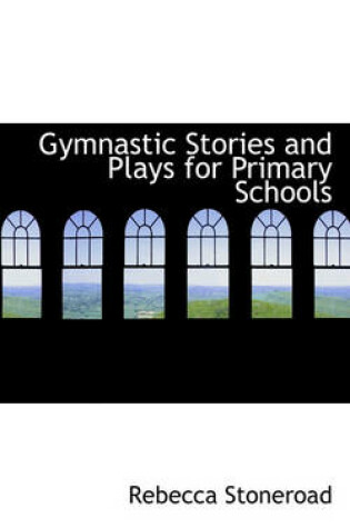 Cover of Gymnastic Stories and Plays for Primary Schools