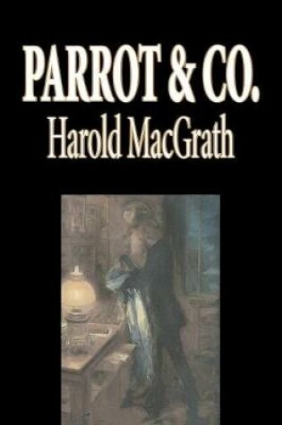 Cover of Parrot & Co. by Harold MacGrath, Fiction, Classics, Action & Adventure