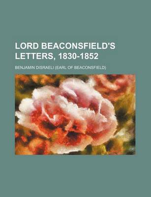 Book cover for Lord Beaconsfield's Letters, 1830-1852