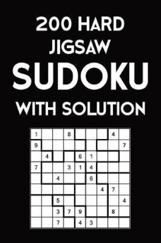 Cover of 200 Hard Jigsaw Sudoku With Solution