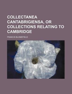 Book cover for Collectanea Cantabrigiensa, or Collections Relating to Cambridge