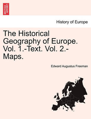 Book cover for The Historical Geography of Europe. Vol. 1.-Text. Vol. 2.-Maps.