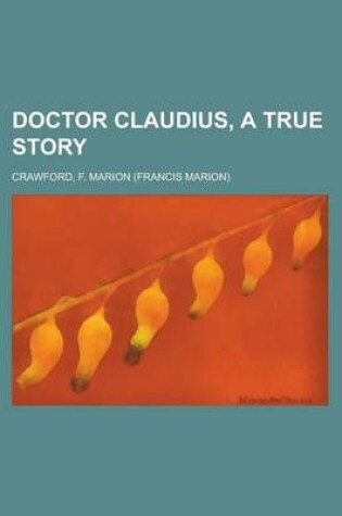 Cover of Doctor Claudius, a True Story