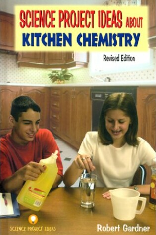 Cover of Science Project Ideas About Kitchen Chemistry