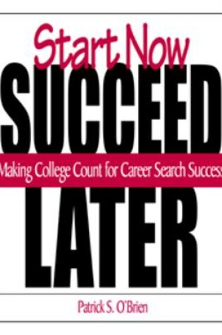 Cover of Start Now, Succeed Later