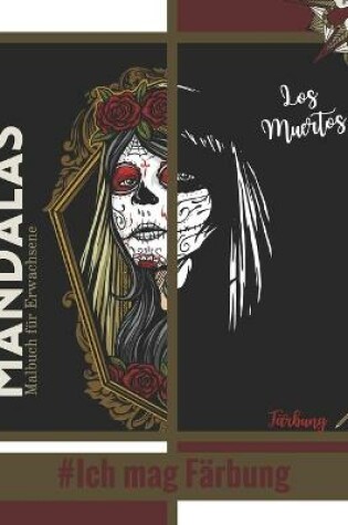 Cover of Malbuch fur Erwachsene Mandalas Los Muertos #Ich mag Farbung