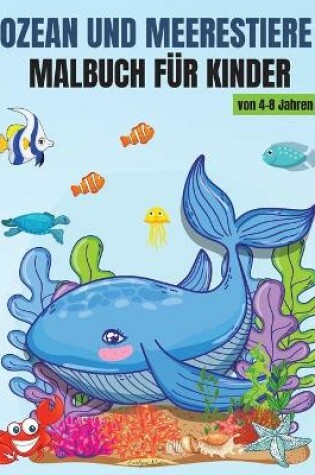 Cover of Ozean und Meerestiere Malbuch für Kinder von 4-8 Jahren